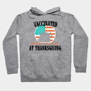 Vaccinated and ready to talk politics at Thanksgiving - Funny Thanksgiving Hoodie